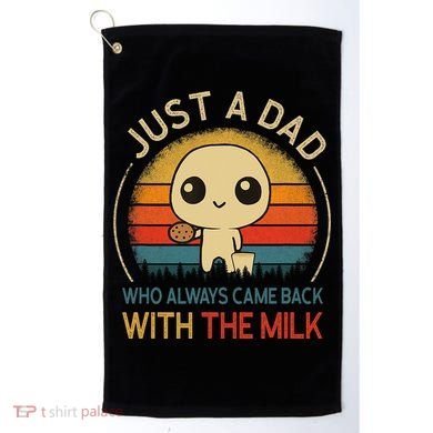 Just A Dad Who Always Came Back With The Milk Dad Daddy Gift Golf Towel