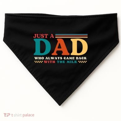 Just A Dad Who Always Came Back With The Milk USA-Made Doggie Bandana