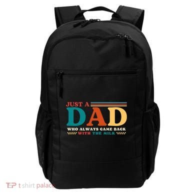 Just A Dad Who Always Came Back With The Milk Backpack