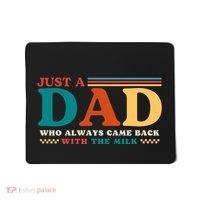 Just A Dad Who Always Came Back With The Milk Mousepad thumb 0