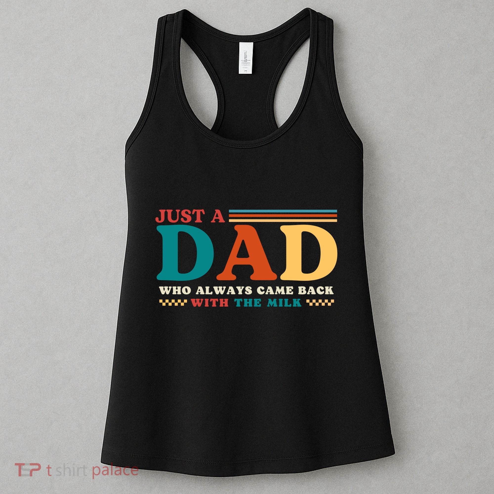 Just A Dad Who Always Came Back With The Milk Women's Tank Top