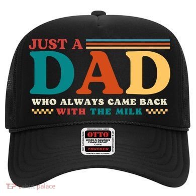 Just A Dad Who Always Came Back With The Milk Hat