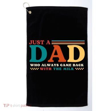 Just A Dad Who Always Came Back With The Milk Golf Towel