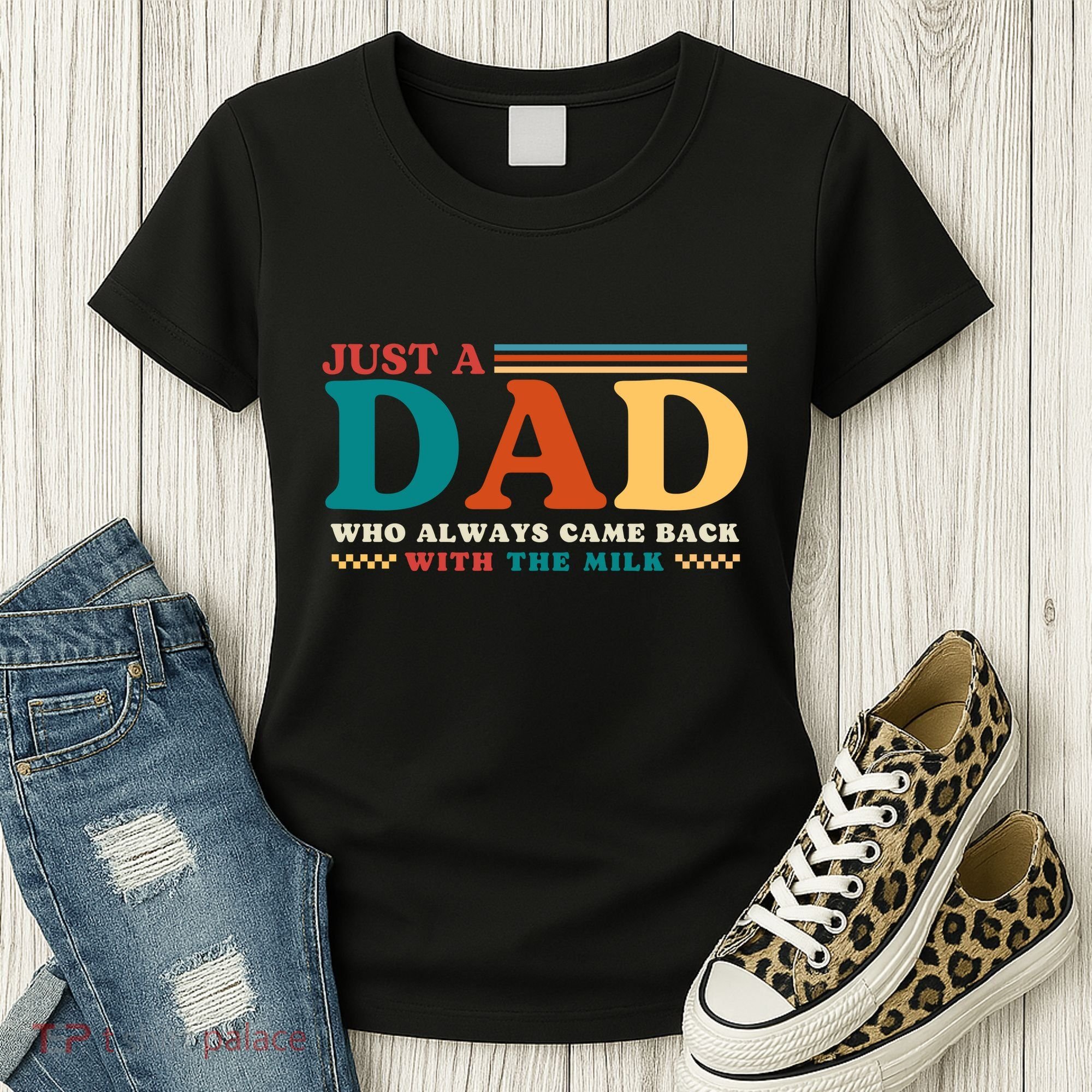 Just A Dad Who Always Came Back With The Milk Women's T-Shirt