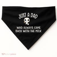Just A Dad Who Always Came Back With The Milk USA-Made Doggie Bandana thumb 0