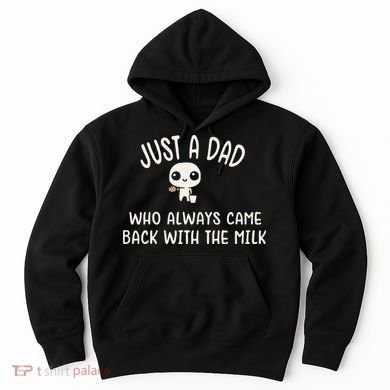 Just A Dad Who Always Came Back With The Milk Hoodie