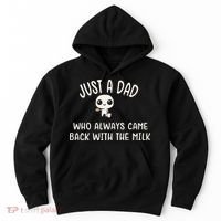 Just A Dad Who Always Came Back With The Milk Hoodie thumb 0