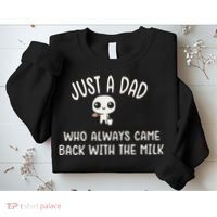 Just A Dad Who Always Came Back With The Milk Sweatshirt thumb 2