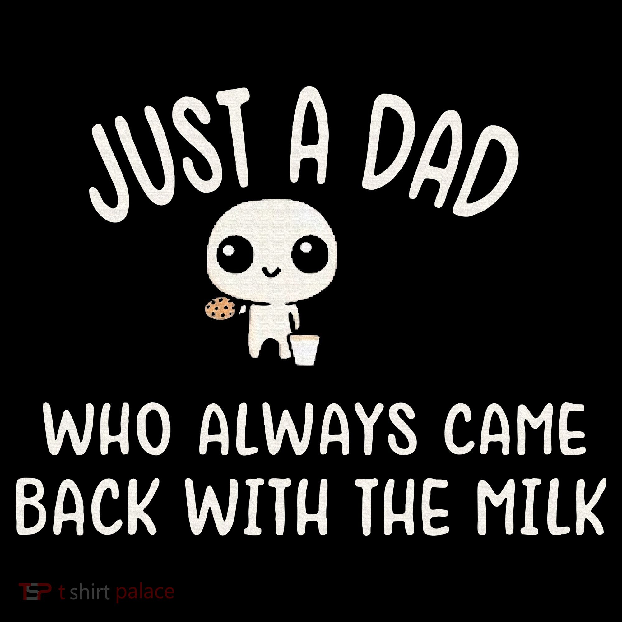 Just A Dad Who Always Came Back With The Milk Sweatshirt