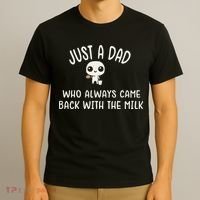 Just A Dad Who Always Came Back With The Milk T-Shirt thumb 3