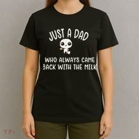 Just A Dad Who Always Came Back With The Milk T-Shirt thumb 4
