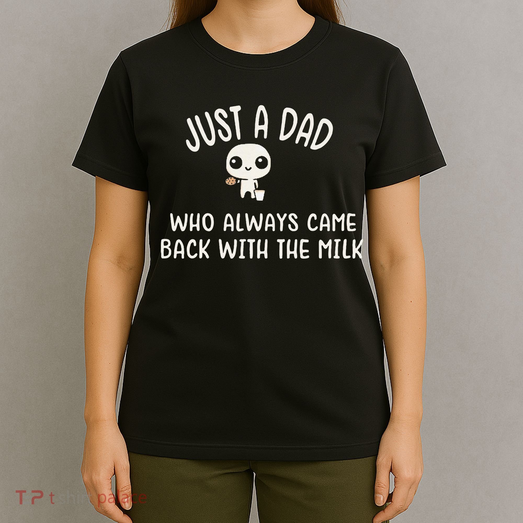 Just A Dad Who Always Came Back With The Milk T-Shirt