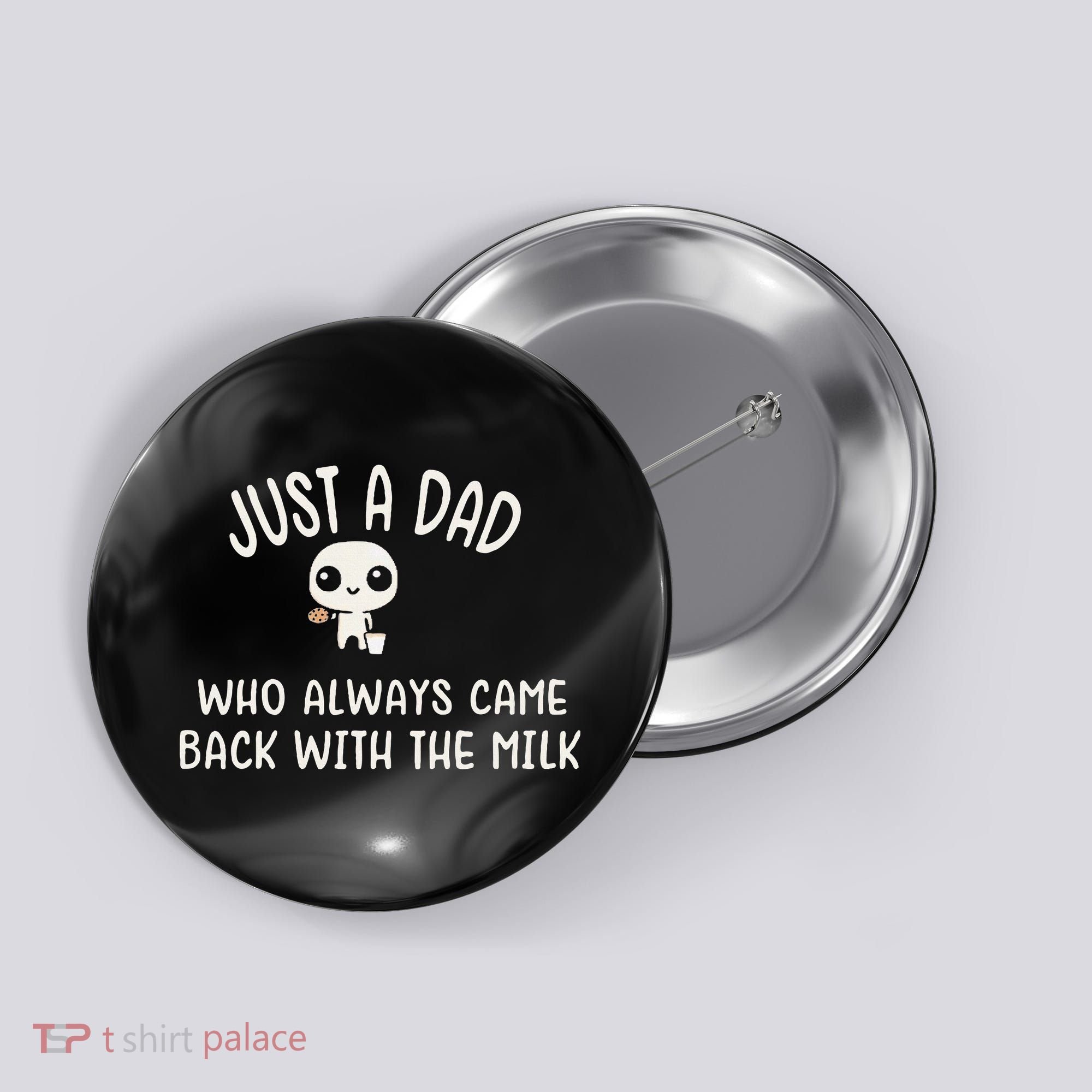 Just A Dad Who Always Came Back With The Milk Button