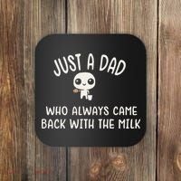 Just A Dad Who Always Came Back With The Milk Coaster thumb 0