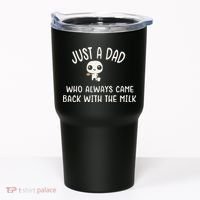 Just A Dad Who Always Came Back With The Milk Tumbler thumb 0