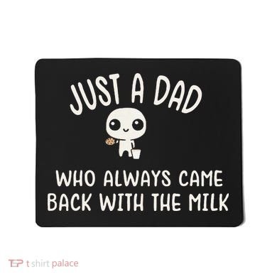 Just A Dad Who Always Came Back With The Milk Mousepad