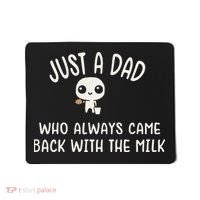Just A Dad Who Always Came Back With The Milk Mousepad thumb 0