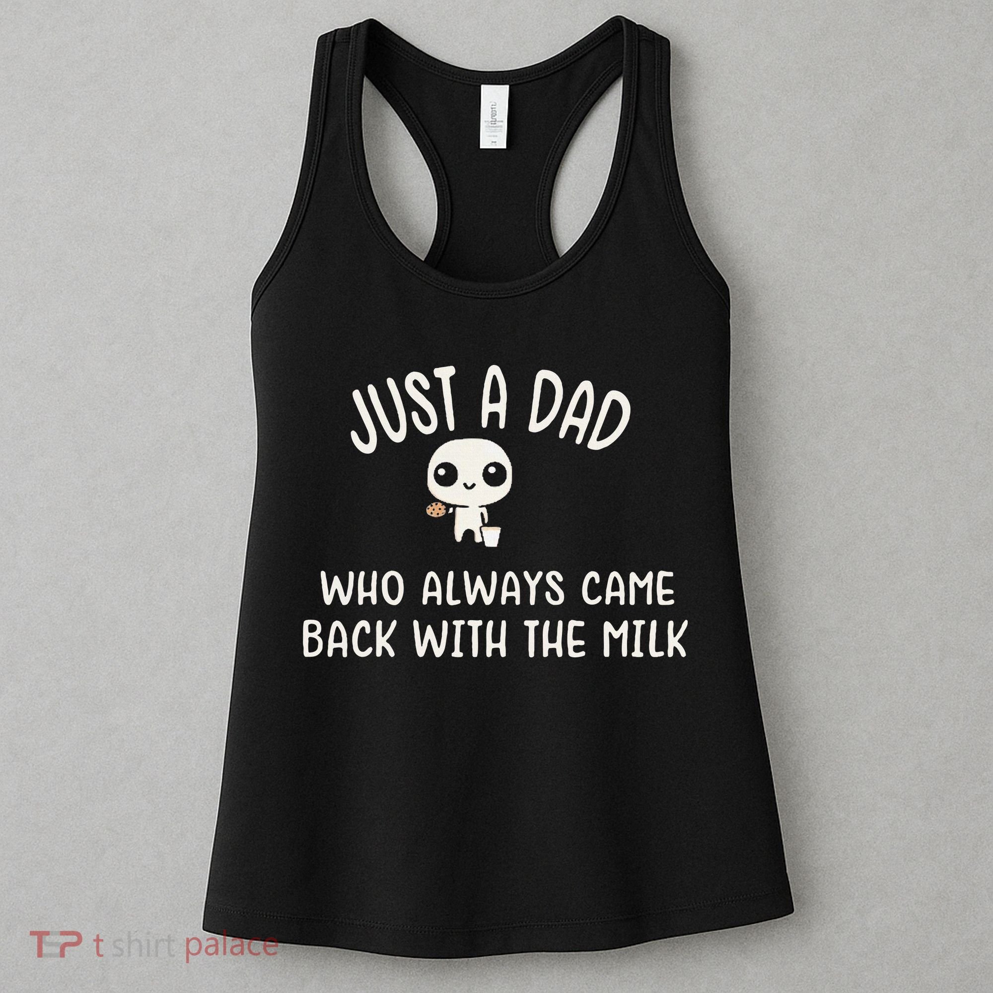 Just A Dad Who Always Came Back With The Milk Women's Tank Top