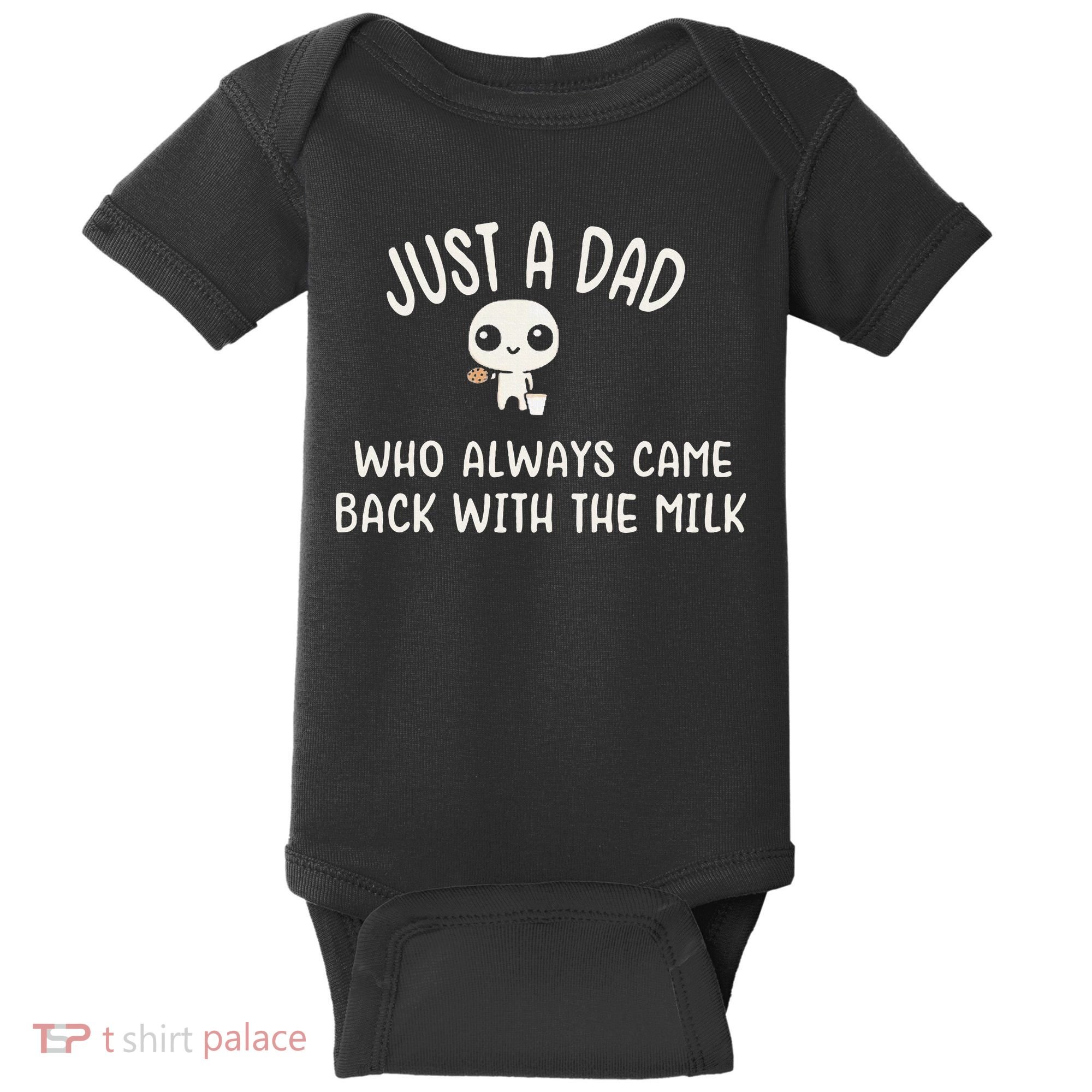 Just A Dad Who Always Came Back With The Milk Baby Bodysuit
