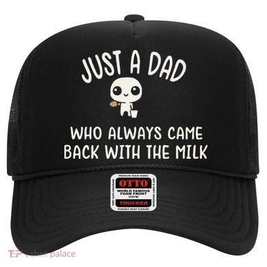 Just A Dad Who Always Came Back With The Milk Hat