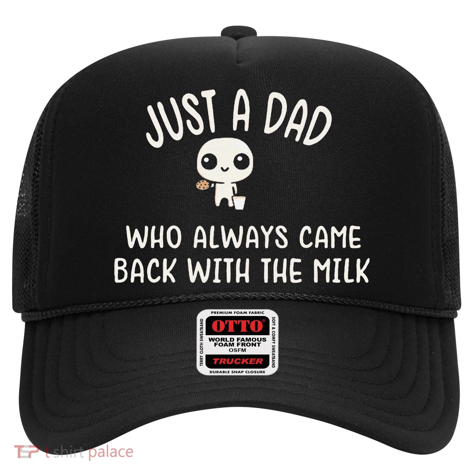 Just A Dad Who Always Came Back With The Milk Hat