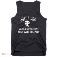 Just A Dad Who Always Came Back With The Milk Tank Top thumb 0