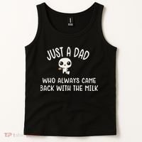 Just A Dad Who Always Came Back With The Milk Tank Top thumb 2