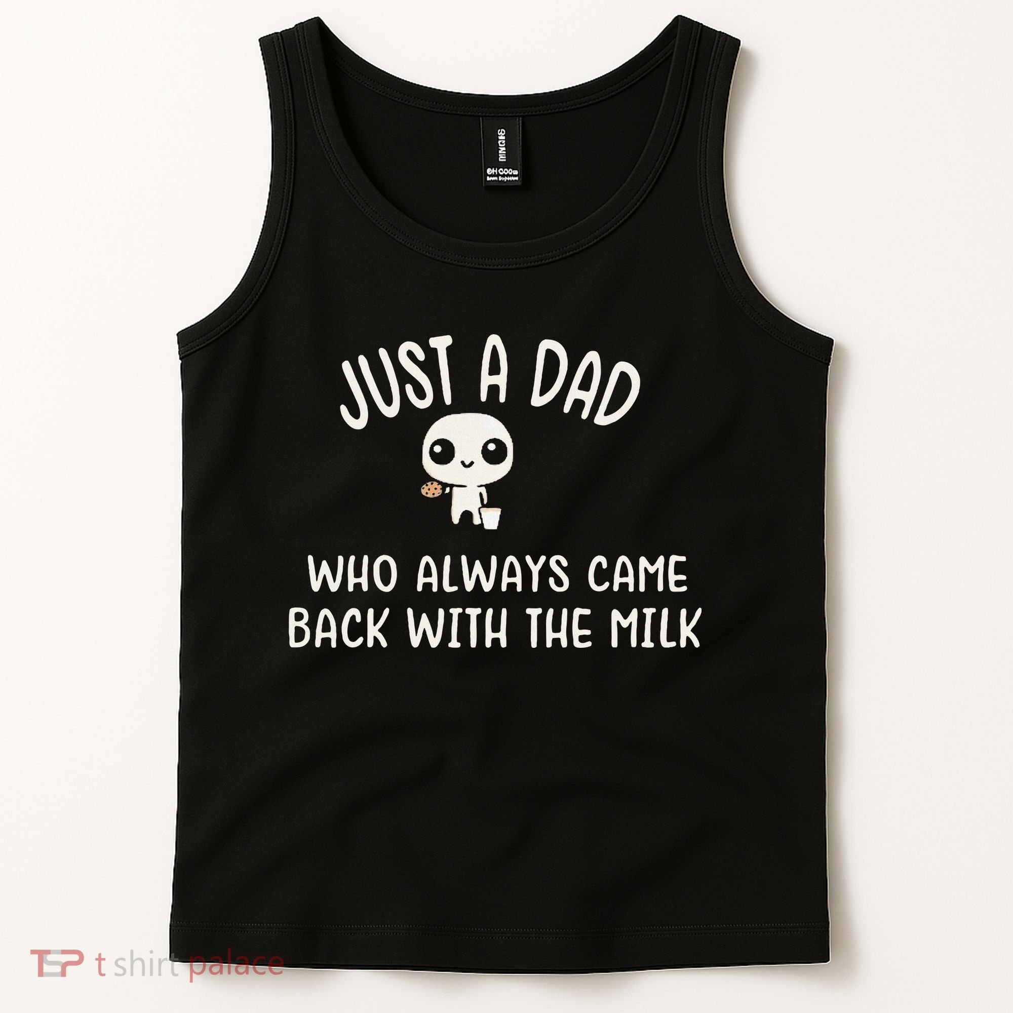 Just A Dad Who Always Came Back With The Milk Tank Top