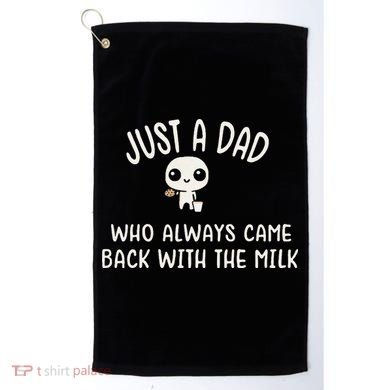 Just A Dad Who Always Came Back With The Milk Golf Towel