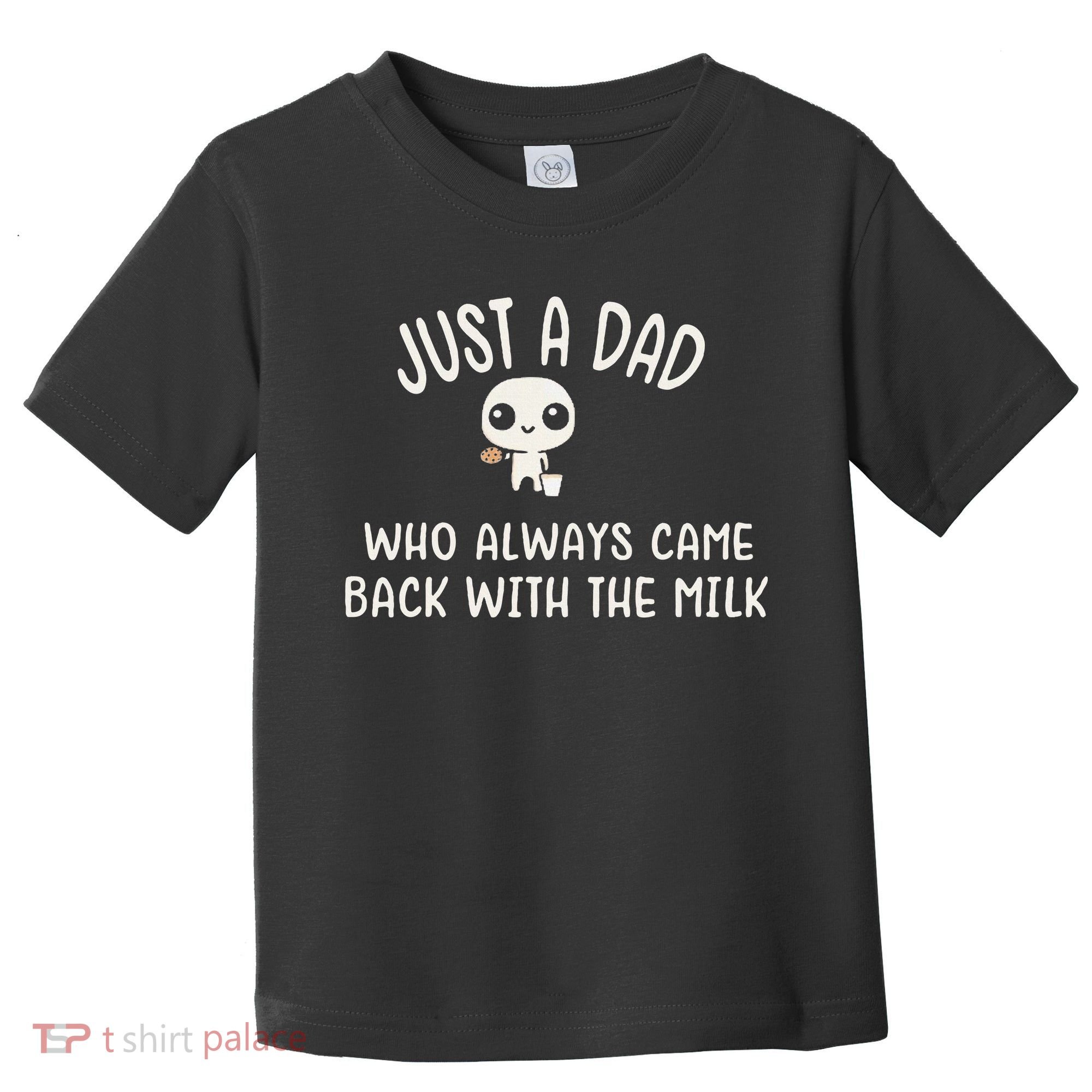 Just A Dad Who Always Came Back With The Milk Toddler T-Shirt
