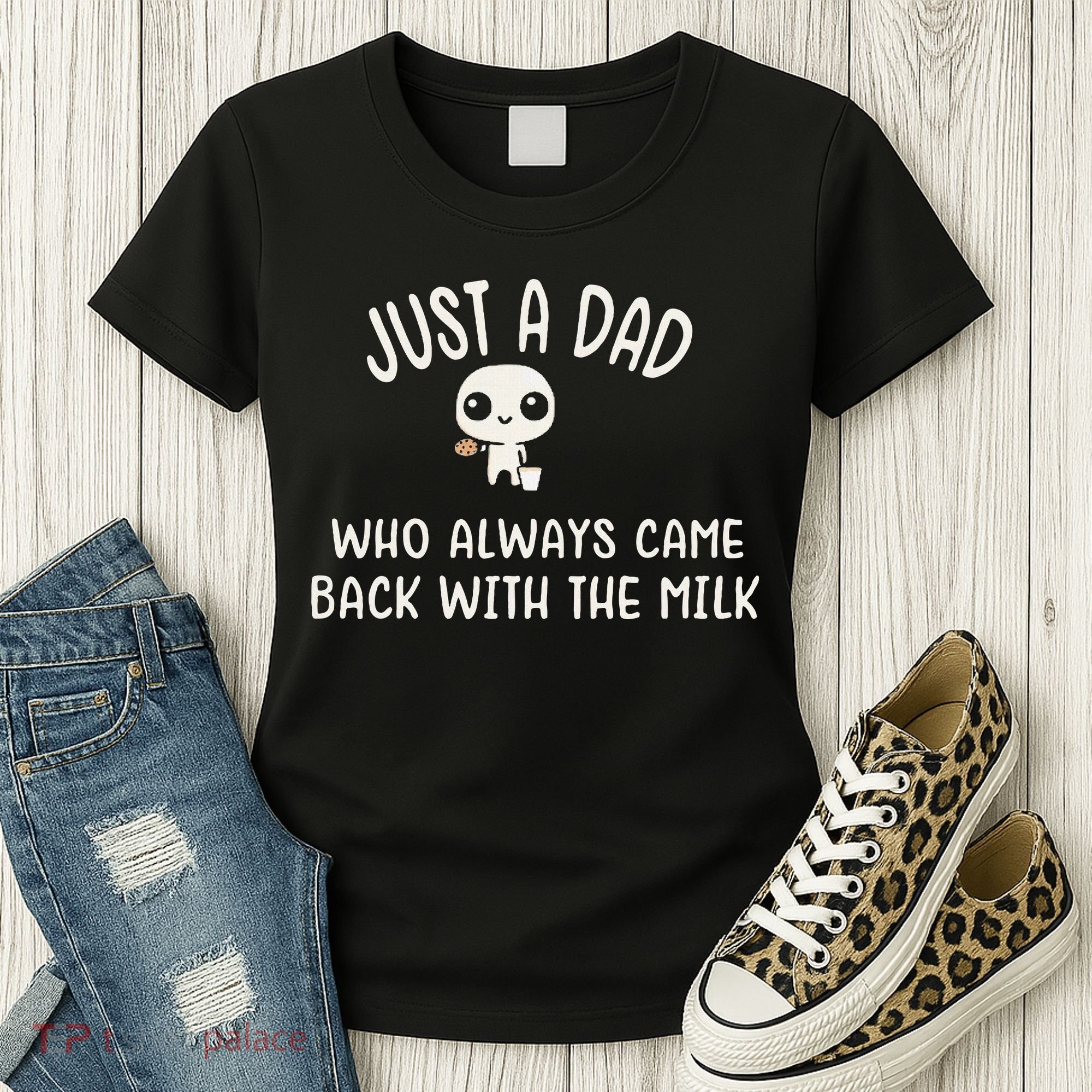 Just A Dad Who Always Came Back With The Milk Women's T-Shirt