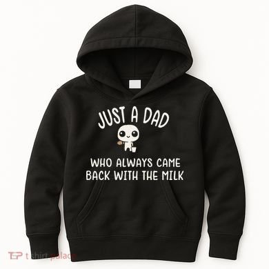 Just A Dad Who Always Came Back With The Milk Kids Hoodie