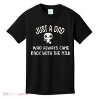 Just A Dad Who Always Came Back With The Milk Kids T-Shirt thumb 0