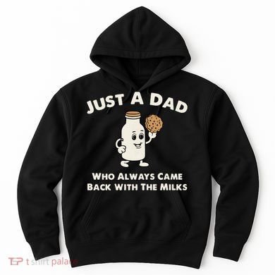 Just A Dad Who Always Came Back With The Milk Hoodie