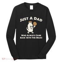 Just A Dad Who Always Came Back With The Milk Long Sleeve Shirt thumb 0