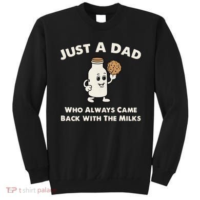 Just A Dad Who Always Came Back With The Milk Sweatshirt