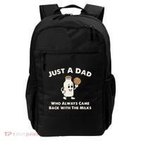 Just A Dad Who Always Came Back With The Milk Backpack thumb 0