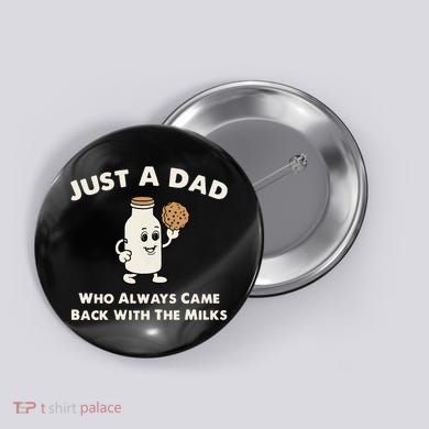 Just A Dad Who Always Came Back With The Milk Button