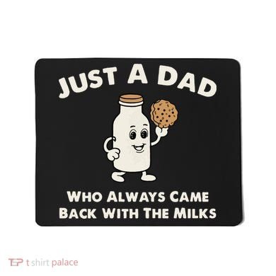 Just A Dad Who Always Came Back With The Milk Mousepad
