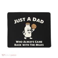 Just A Dad Who Always Came Back With The Milk Mousepad thumb 0
