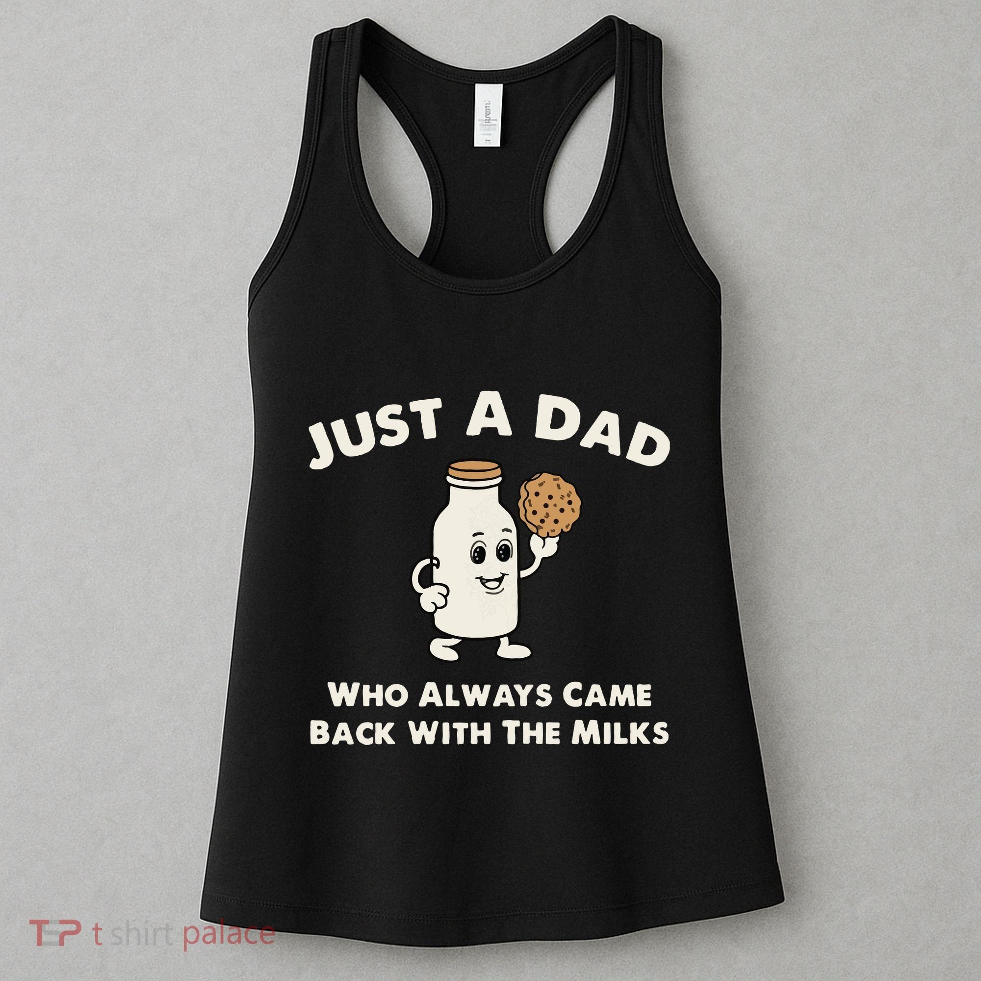Just A Dad Who Always Came Back With The Milk Women's Tank Top