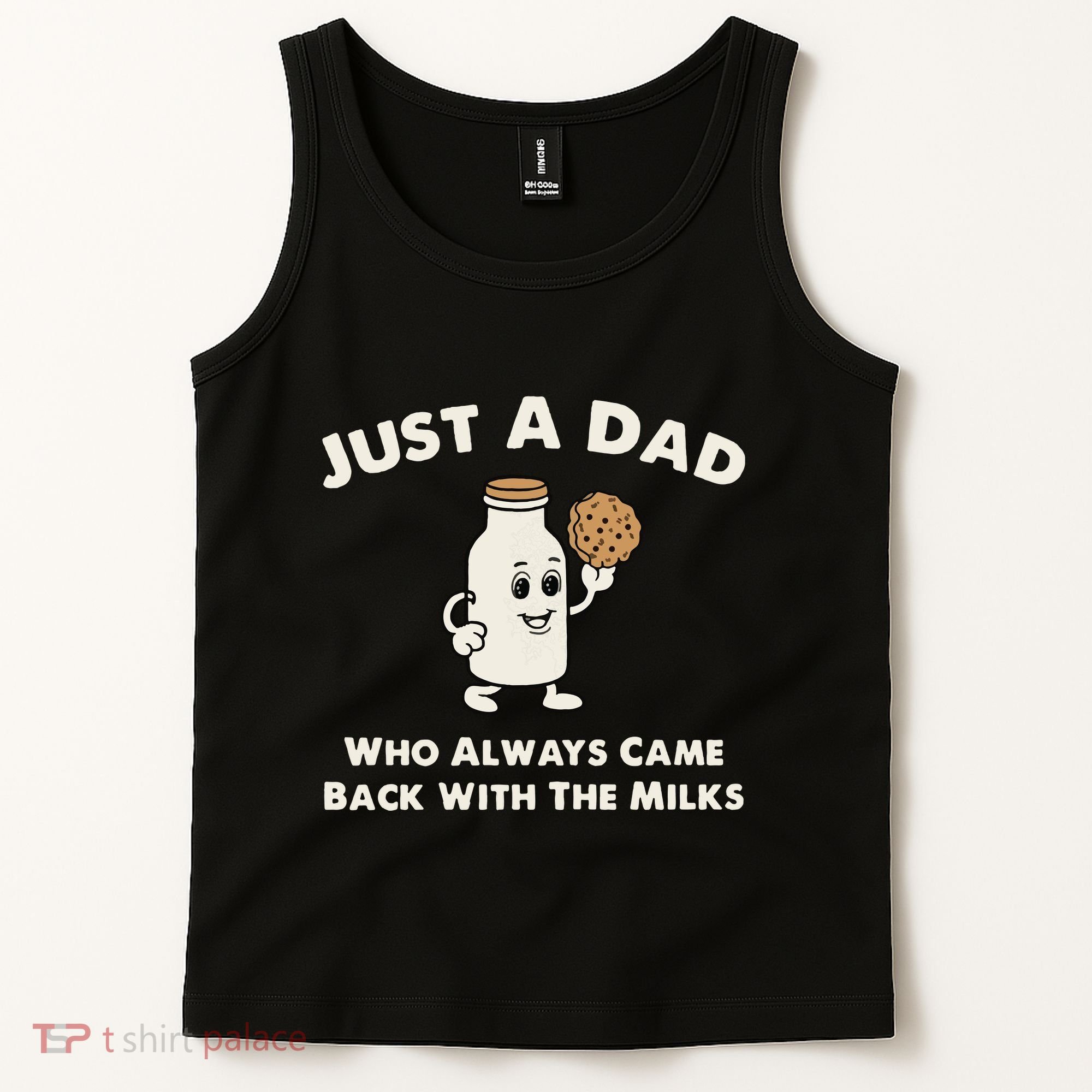 Just A Dad Who Always Came Back With The Milk Tank Top