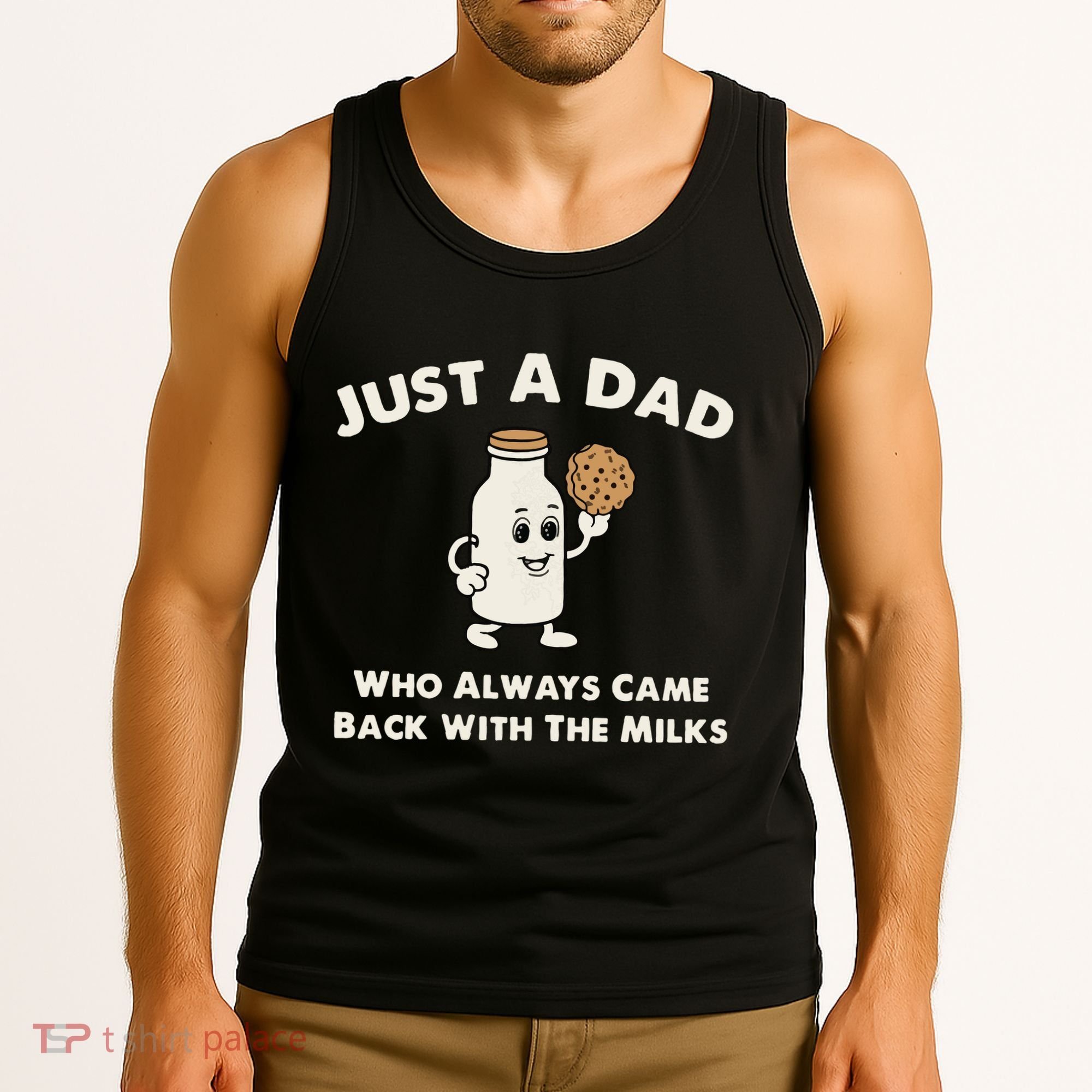 Just A Dad Who Always Came Back With The Milk Tank Top
