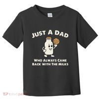 Just A Dad Who Always Came Back With The Milk Toddler T-Shirt thumb 0