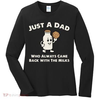 Just A Dad Who Always Came Back With The Milk Women's Long Sleeve Shirt