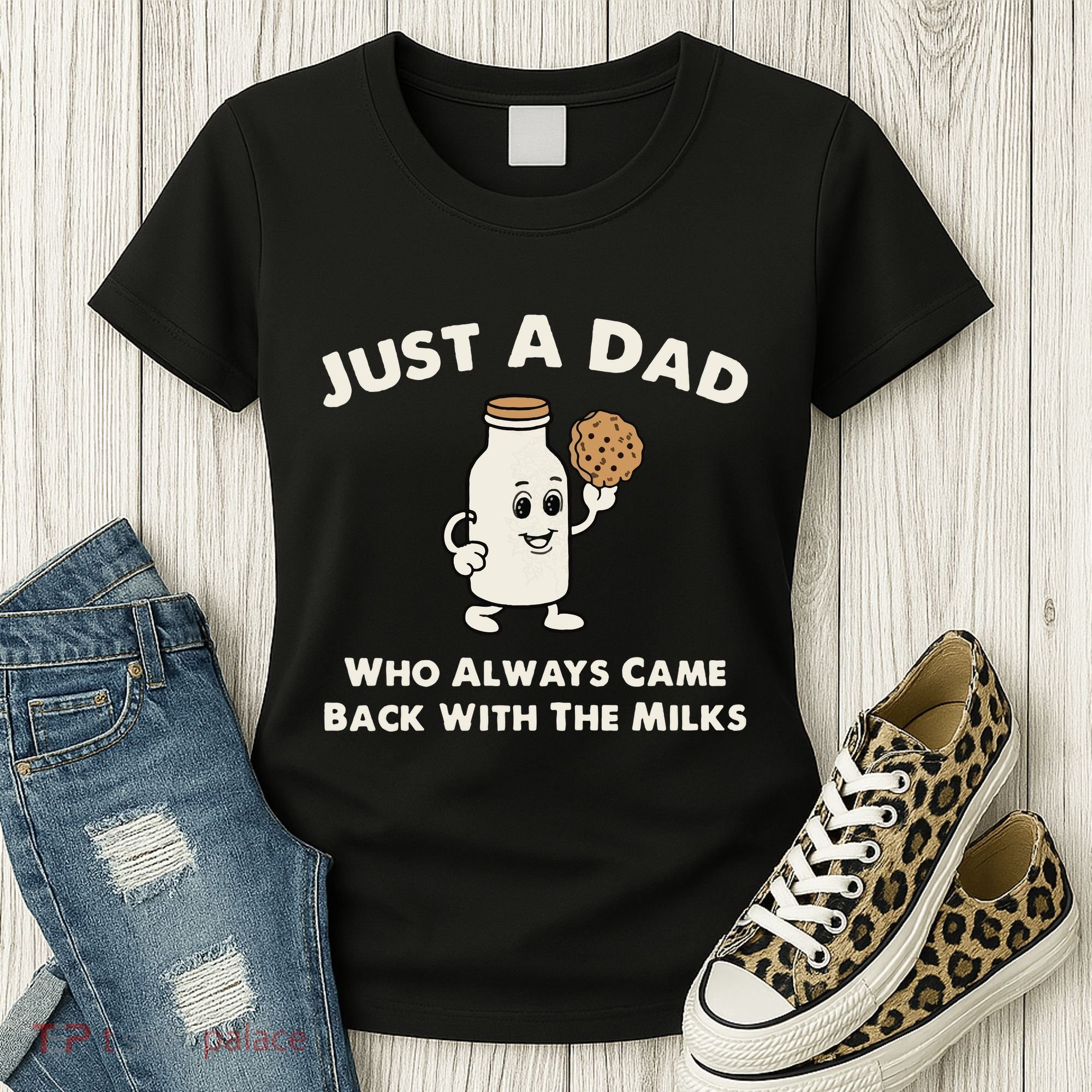 Just A Dad Who Always Came Back With The Milk Women's T-Shirt