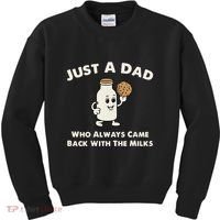 Just A Dad Who Always Came Back With The Milk Kids Sweatshirt thumb 0