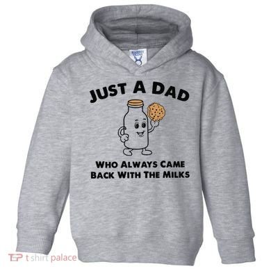 Just A Dad Who Always Came Back With The Milk Toddler Hoodie