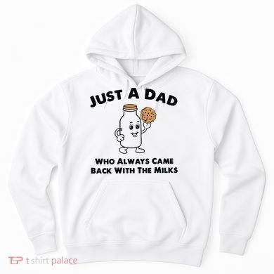 Just A Dad Who Always Came Back With The Milk Hoodie