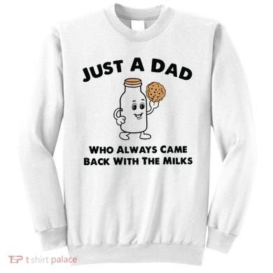 Just A Dad Who Always Came Back With The Milk Sweatshirt